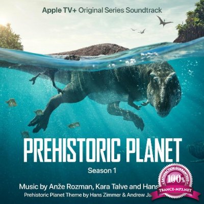 Anze Rozman and Kara Talve and Hans Zimmer - Prehistoric Planet: Season 1 (2022)