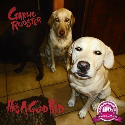 Garlic Rooster - He's a Good Kid (2022)