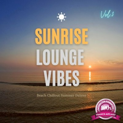 Sunrise Lounge Vibes, Vol.3 (Beach Chillout Summer Deluxe) (2022)