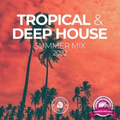 Tropical & Deep House: Summer Mix 2022 (2022)
