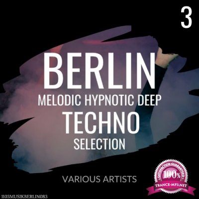 Berlin Melodic Hypnotic Deep Techno Selection 3 (2022)