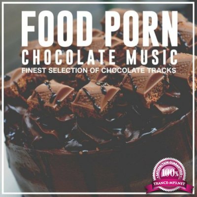 Food Porn Chocolate Music (Finest Selection of Chocolate Tracks) (2022)