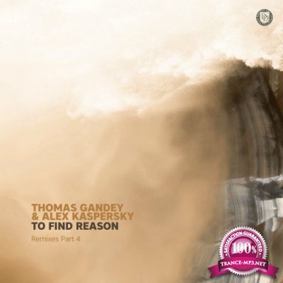 Thomas Gandey & Alex Kaspersky - To Find Reason (Remixes Part 4) (2022)