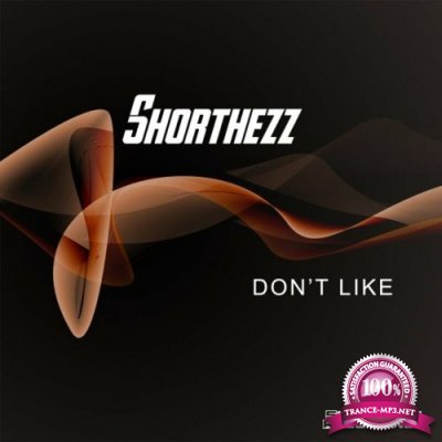 Shorthezz - Don't Like (2022)