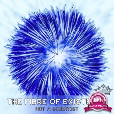 Not a Scientist - The Fibre Of Existence (2022)
