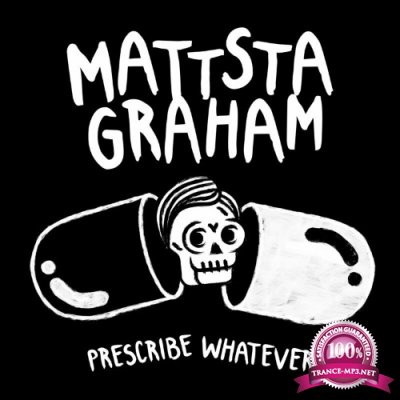 Mattstagraham - Prescribe Whatever (2022)