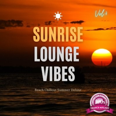 Sunrise Lounge Vibes, Vol. 4 (Beach Chillout Summer Deluxe) (2022)