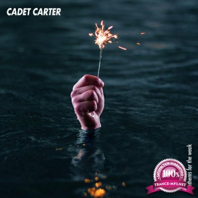 Cadet Carter - Anthems For The Weak (2022)