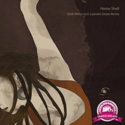 Home Shell - Dark Mirror Incl. Leandro Dizeo Remix (2022)