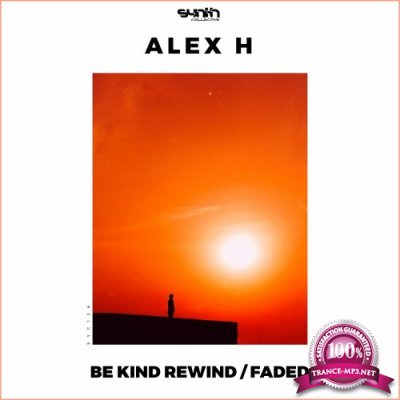 Alex H - Be Kind Rewind / Faded (2022)