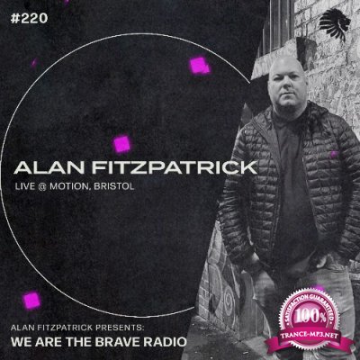 Alan Fitzpatrick - We Are The Brave 220 (2022-07-18)