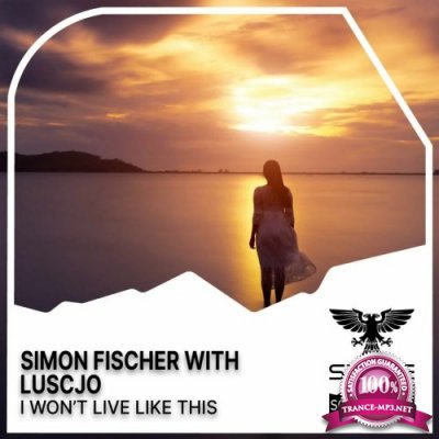 Simon Fischer with Luscjo - I Wont Live Like This (2022)