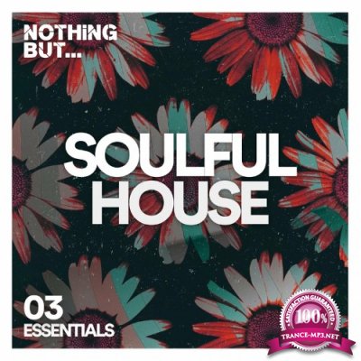 Nothing But... Soulful House Essentials, Vol. 03 (2022)