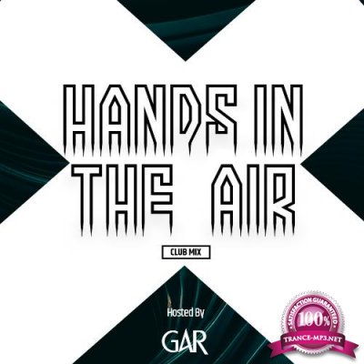 GAR - Hands In The Air Club Mix 052 (2022-07-26)