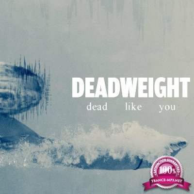 Deadweight - dead like you (2022)