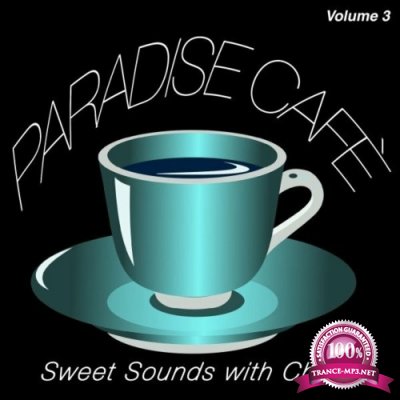 Paradise Cafe, Vol. 3 (Sweet Sounds with Chill) (2022)