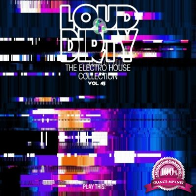 Loud & Dirty: The Electro House Collection, Vol. 45 (2022)