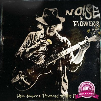 Neil Young And Promise Of The Real - Noise And Flowers (2022)