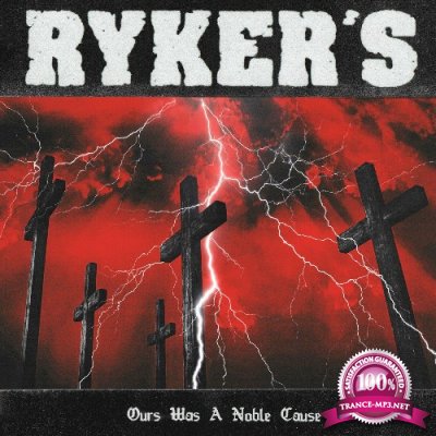 Ryker''s - Ours Was A Noble Cause (2022)