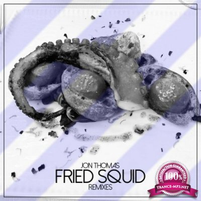 Jon Thomas - Fried Squid (Remixes) (2022)