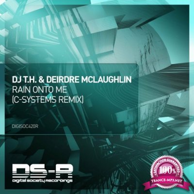 DJ T.H. & Deirdre McLaughlin - Rain Onto Me (C-Systems Remix) (2022)