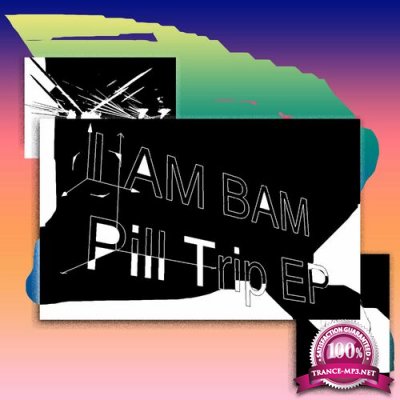 I Am Bam - Pill Trip EP (2022)