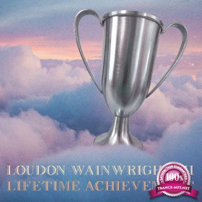 Loudon Wainwright III - Lifetime Achievement (2022)