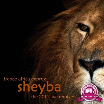 Sheyba - Trance Africa Express (The 2014 Live Remixes) (2022)