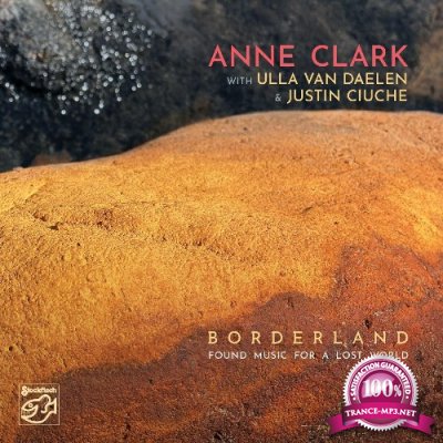 Anne Clark with Ulla van Daelen and Justin Ciuche - Borderland (Found Music for a Lost World) (2022)