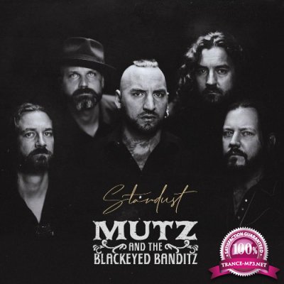 Mutz & The Blackeyed Banditz - Stardust (2022)