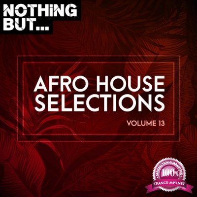 Nothing But... Afro House Selections, Vol. 13 (2022)
