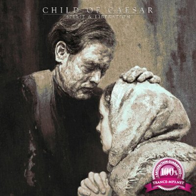 Child Of Caesar - Spirit & Liberation (2022)