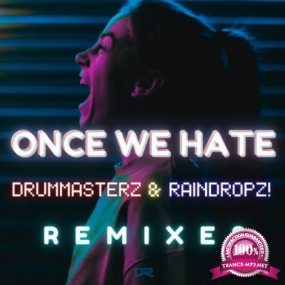 Drummasterz & Raindropz! - Once We Hate (Remixes) (2022)