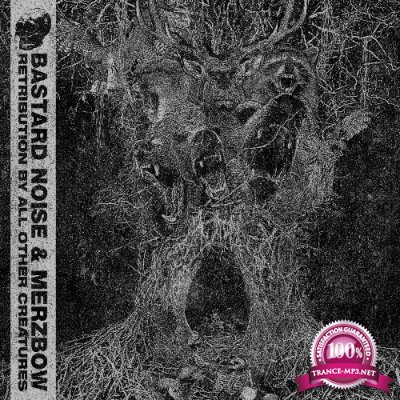 Bastard Noise & Merzbow - Retribution by all other Creatures (2022)