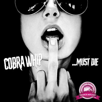 Cobra Whip - ...Must Die (2022)