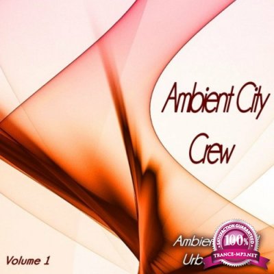 Ambient City Crew, Vol. 1 (Ambient & Chill Urban Vibes) (2022)