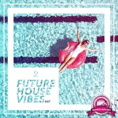 Future House Vibes, Vol. 37 (2022)