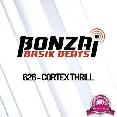 Cortex Thrill - Bonzai Basik Beats 626 (2022-09-02)