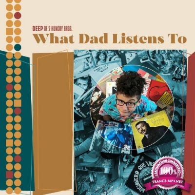 Deep Of 2 Hungry Bros - What Dad Listens To (2022)