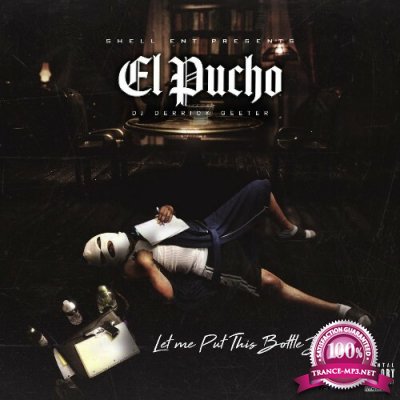 El Pucho - Let Me Put This Bottle Down (2022)