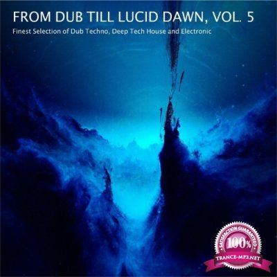 From Dub Till Lucid Dawn, Vol. 5 - Finest Selection of Dub Techno, Deep Tech House and Electronic (2022)