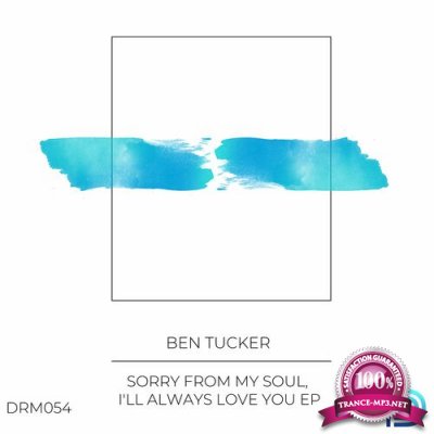 Ben Tucker - Sorry From My Soul, I''ll Always Love You (2022)