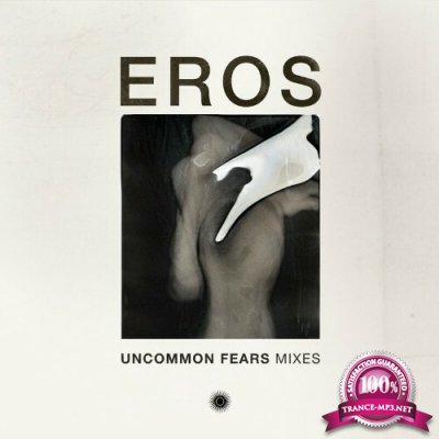 Eros - Uncommon Fears Mixes (2022)
