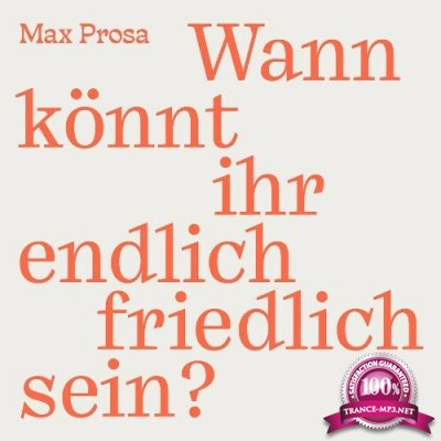 Max Prosa - Wann konnt ihr endlich friedlich sein? (2022)