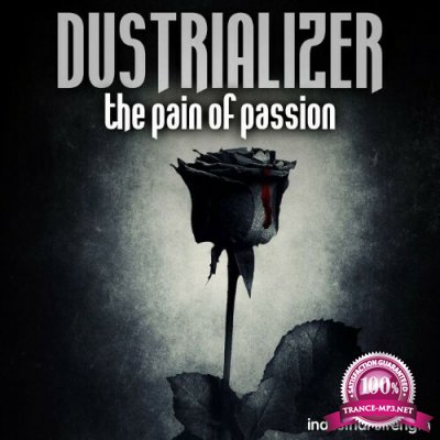 Dustrializer - The Pain Of Passion (2022)