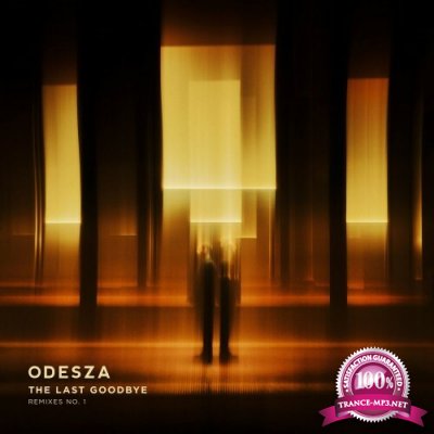 ODESZA - The Last Goodbye Remixes No 1 (2022)