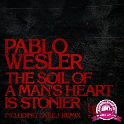 Pablo Wesler - The Soil Of A Man's Heart Is Stonier (2022)