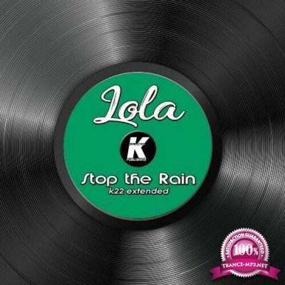 Lola - Stop the Rain (K22 Extended) (2022)