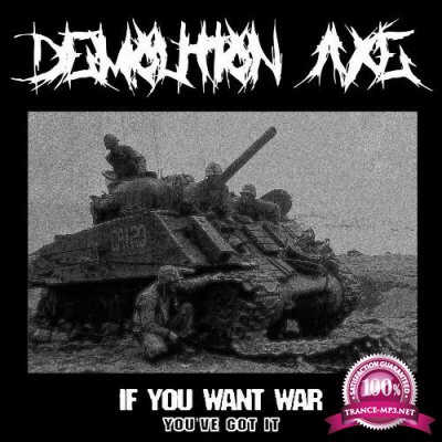 Demolition Axe - If You Want War You''ve Got It (2022)