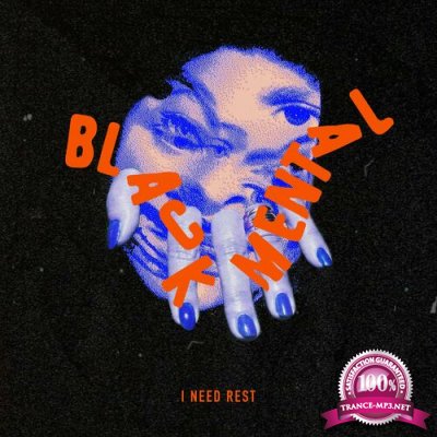 Black Mental - I Need Rest (2022)